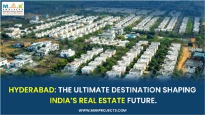 Luxury Villas in Hyderabad by MAK Projects showcasing premium real estate growth in India.