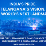 Poster Showcasing Bharat Future City, A Visionary Urban Development Near Hyderabad By Telangana Government, Highlighting India’s Pride And Telangana’s Vision With Mak Projects.